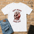 Soft Heart Hard Life T-Shirt